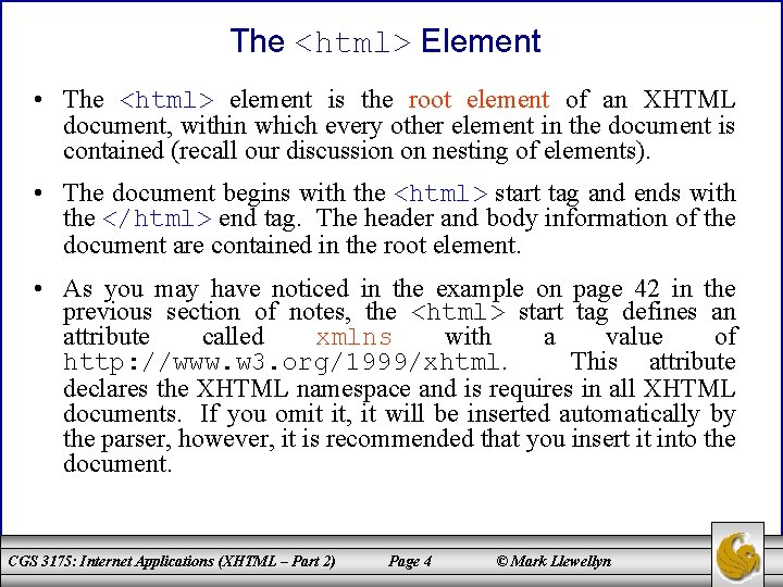 The <html> Element • The <html> element is the root element of an XHTML