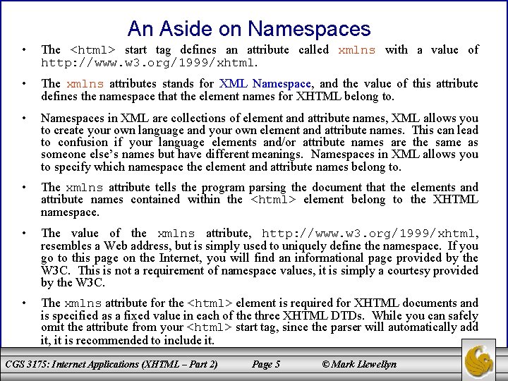 An Aside on Namespaces • The <html> start tag defines an attribute called xmlns