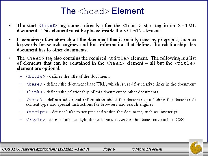 The <head> Element • The start <head> tag comes directly after the <html> start
