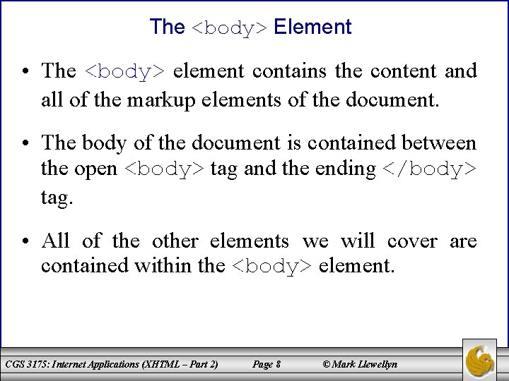 The <body> Element • The <body> element contains the content and all of the