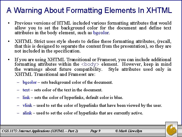 A Warning About Formatting Elements In XHTML • Previous versions of HTML included various