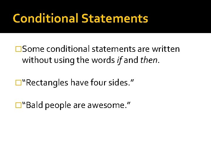 Conditional Statements �Some conditional statements are written without using the words if and then.