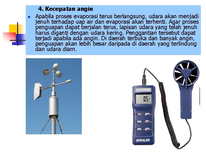 n 4. Kecepatan angin Apabila proses evaporasi terus berlangsung, udara akan menjadi jenuh terhadap