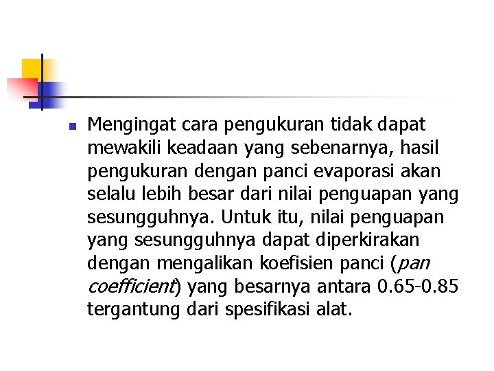 n Mengingat cara pengukuran tidak dapat mewakili keadaan yang sebenarnya, hasil pengukuran dengan panci