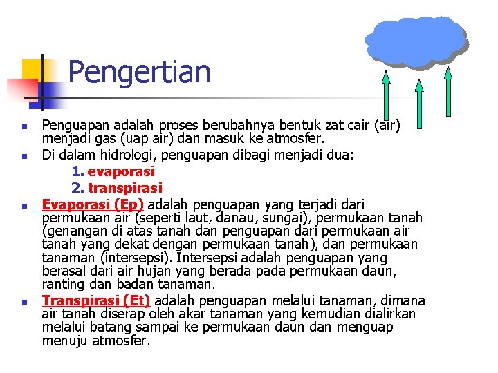 Pengertian n n Penguapan adalah proses berubahnya bentuk zat cair (air) menjadi gas (uap