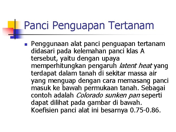 Panci Penguapan Tertanam n Penggunaan alat panci penguapan tertanam didasari pada kelemahan panci klas