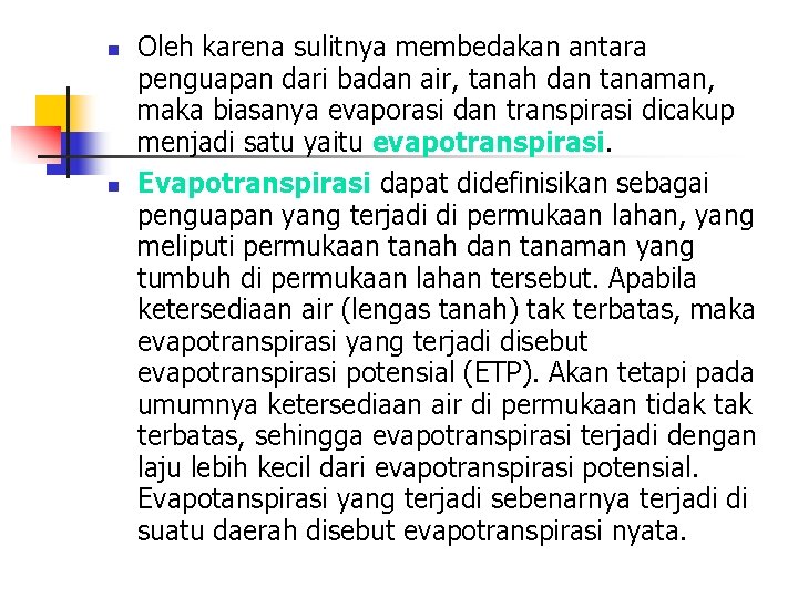 n n Oleh karena sulitnya membedakan antara penguapan dari badan air, tanah dan tanaman,