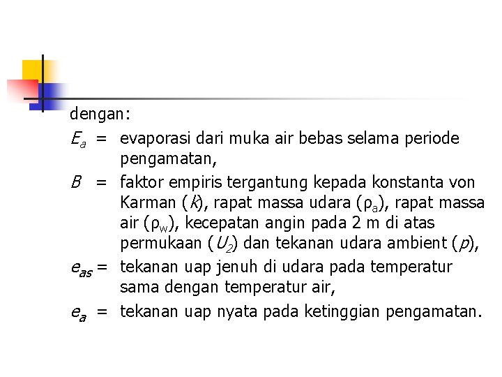 dengan: Ea = evaporasi dari muka air bebas selama periode pengamatan, B = faktor