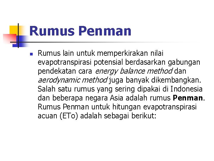 Rumus Penman n Rumus lain untuk memperkirakan nilai evapotranspirasi potensial berdasarkan gabungan pendekatan cara