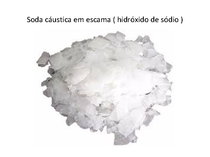 Soda cáustica em escama ( hidróxido de sódio ) 