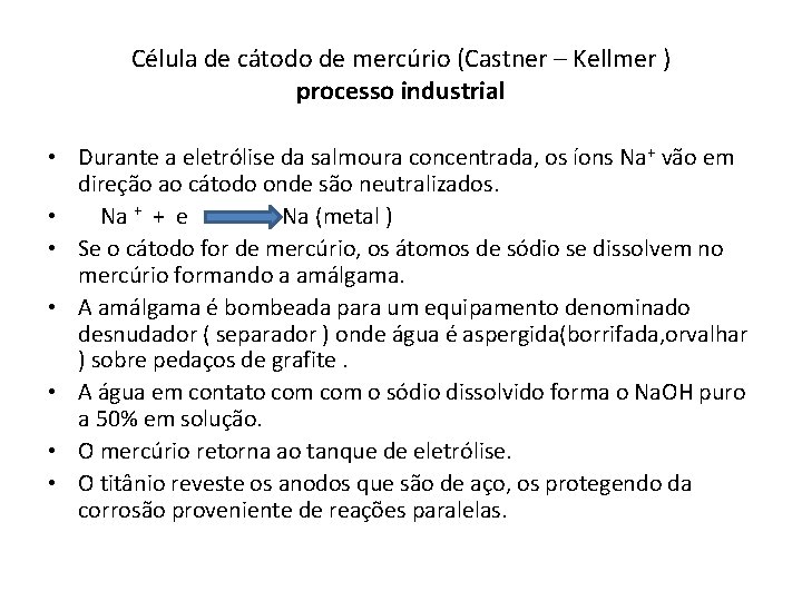 Célula de cátodo de mercúrio (Castner – Kellmer ) processo industrial • Durante a