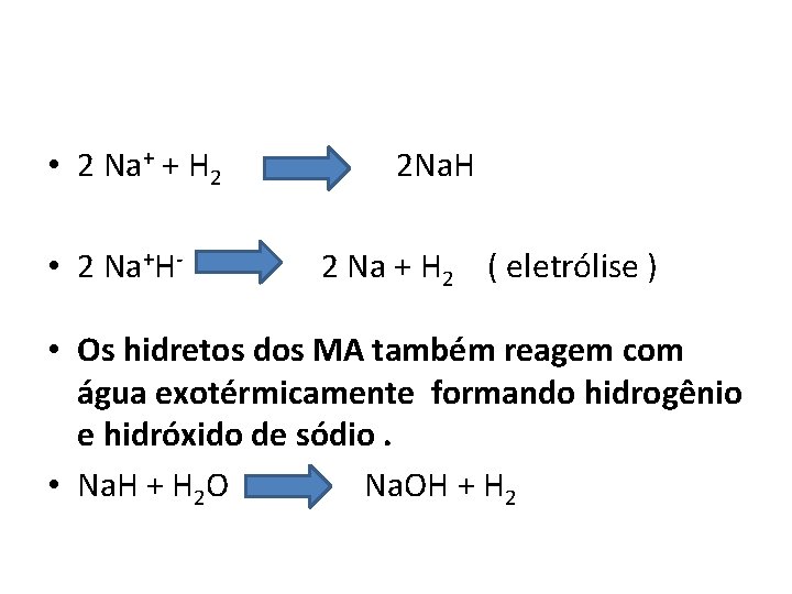  • 2 Na+ + H 2 • 2 Na+H- 2 Na. H 2