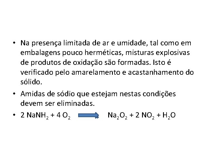  • Na presença limitada de ar e umidade, tal como em embalagens pouco