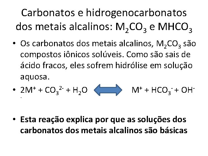 Carbonatos e hidrogenocarbonatos dos metais alcalinos: M 2 CO 3 e MHCO 3 •