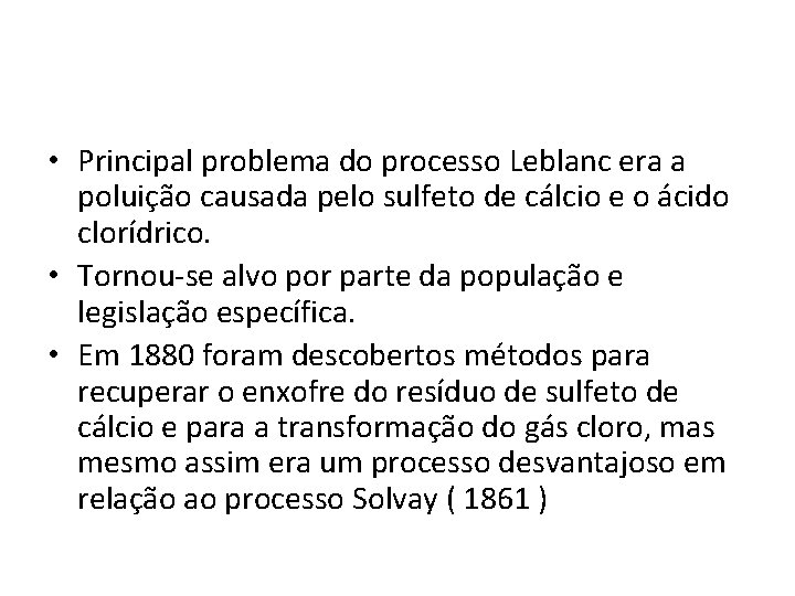  • Principal problema do processo Leblanc era a poluição causada pelo sulfeto de