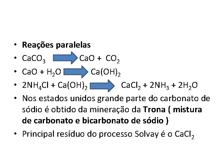 Reações paralelas Ca. CO 3 Ca. O + CO 2 Ca. O + H