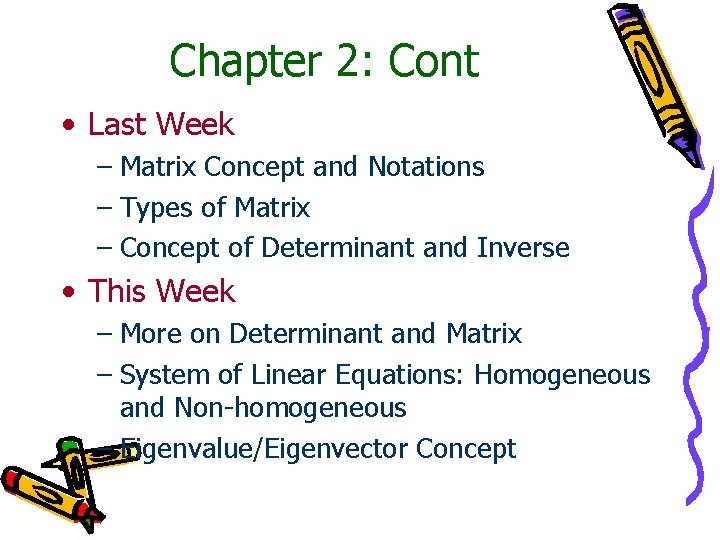Chapter 2: Cont • Last Week – Matrix Concept and Notations – Types of