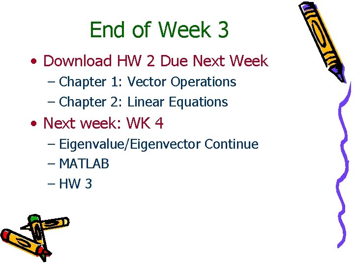 End of Week 3 • Download HW 2 Due Next Week – Chapter 1: