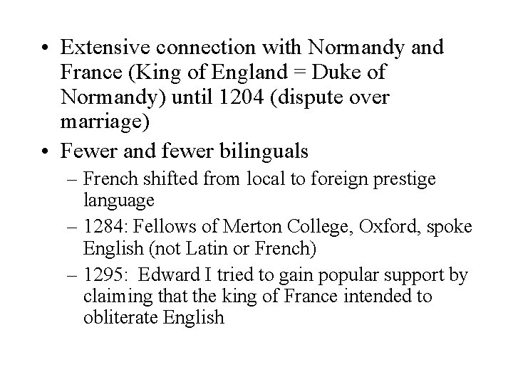  • Extensive connection with Normandy and France (King of England = Duke of