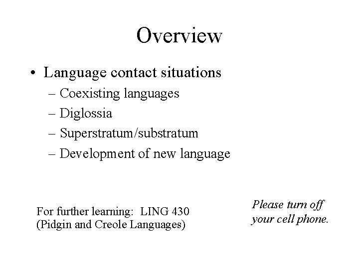 Overview • Language contact situations – Coexisting languages – Diglossia – Superstratum/substratum – Development