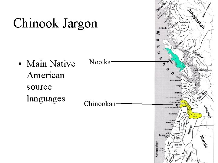 Chinook Jargon • Main Native American source languages Nootka Chinookan 