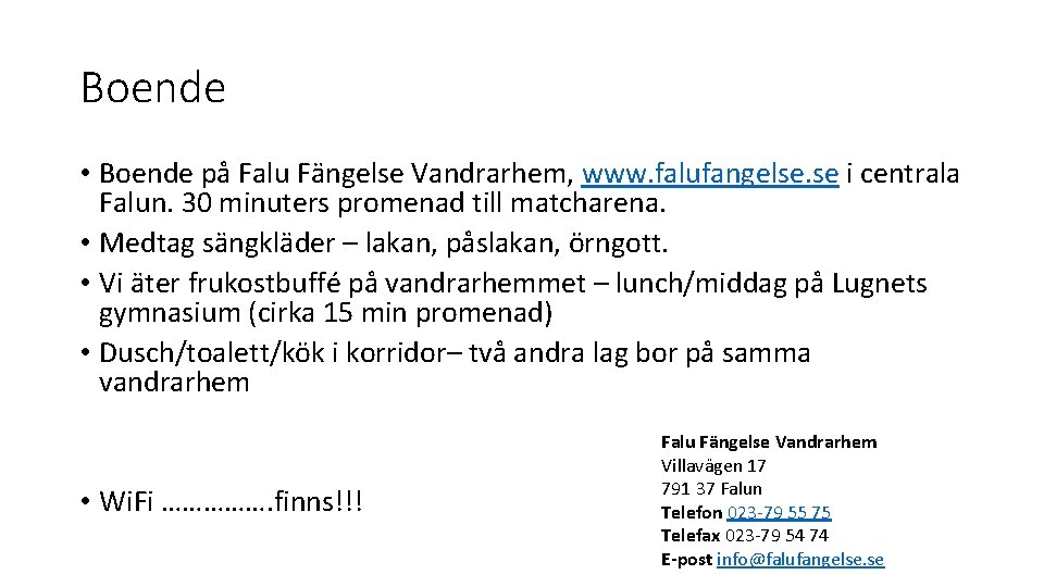 Boende • Boende på Falu Fängelse Vandrarhem, www. falufangelse. se i centrala Falun. 30 Boende • Boende på Falu Fängelse Vandrarhem, www. falufangelse. se i centrala Falun. 30