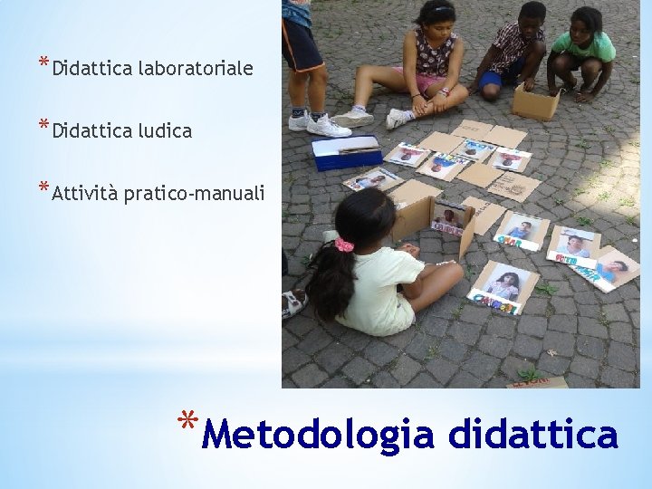 *Didattica laboratoriale *Didattica ludica *Attività pratico-manuali *Metodologia didattica 