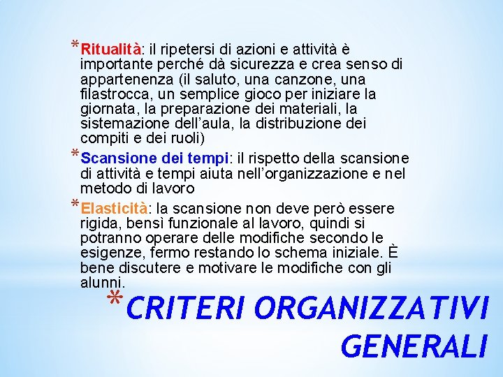 *Ritualità: il ripetersi di azioni e attività è importante perché dà sicurezza e crea