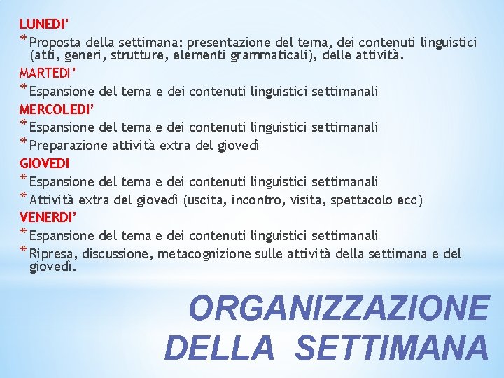 LUNEDI’ * Proposta della settimana: presentazione del tema, dei contenuti linguistici (atti, generi, strutture,