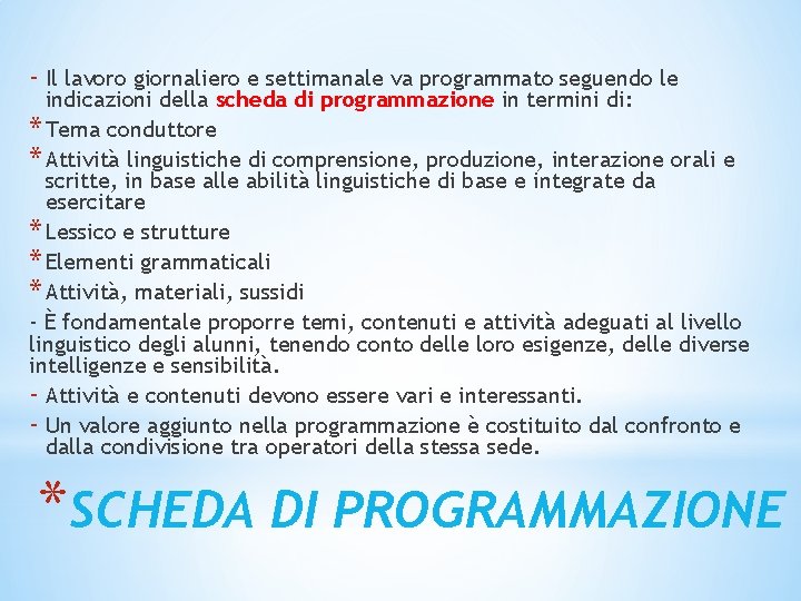 - Il lavoro giornaliero e settimanale va programmato seguendo le indicazioni della scheda di