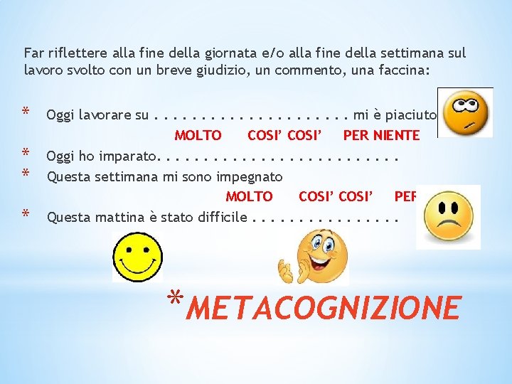 Far riflettere alla fine della giornata e/o alla fine della settimana sul lavoro svolto