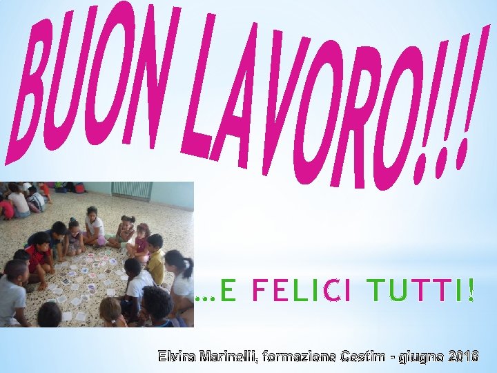 …E FELICI TUTTI! Elvira Marinelli, formazione Cestim - giugno 2016 