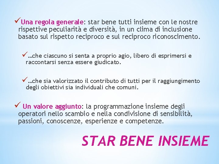 üUna regola generale: star bene tutti insieme con le nostre rispettive peculiarità e diversità,