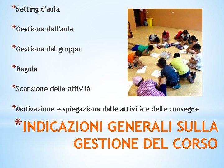 *Setting d'aula *Gestione dell'aula *Gestione del gruppo *Regole *Scansione delle attività *Motivazione e spiegazione