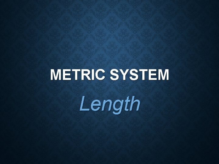 METRIC SYSTEM Length 
