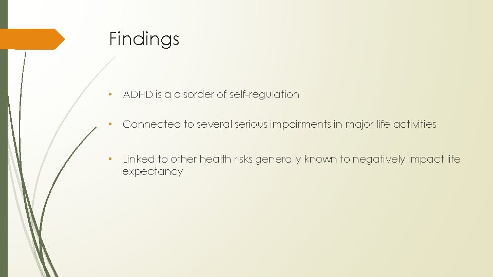 Findings • ADHD is a disorder of self-regulation • Connected to several serious impairments