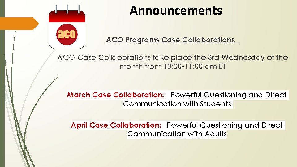 Announcements ACO Programs Case Collaborations ACO Case Collaborations take place the 3 rd Wednesday