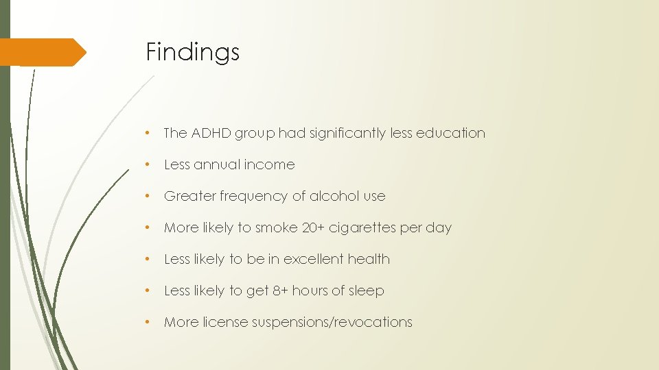 Findings • The ADHD group had significantly less education • Less annual income •