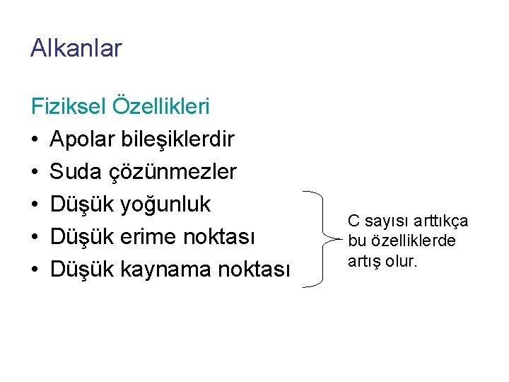 Alkanlar Fiziksel Özellikleri • Apolar bileşiklerdir • Suda çözünmezler • Düşük yoğunluk • Düşük