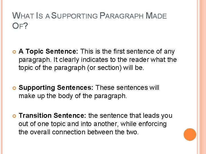 WHAT IS A SUPPORTING PARAGRAPH MADE OF? A Topic Sentence: This is the first