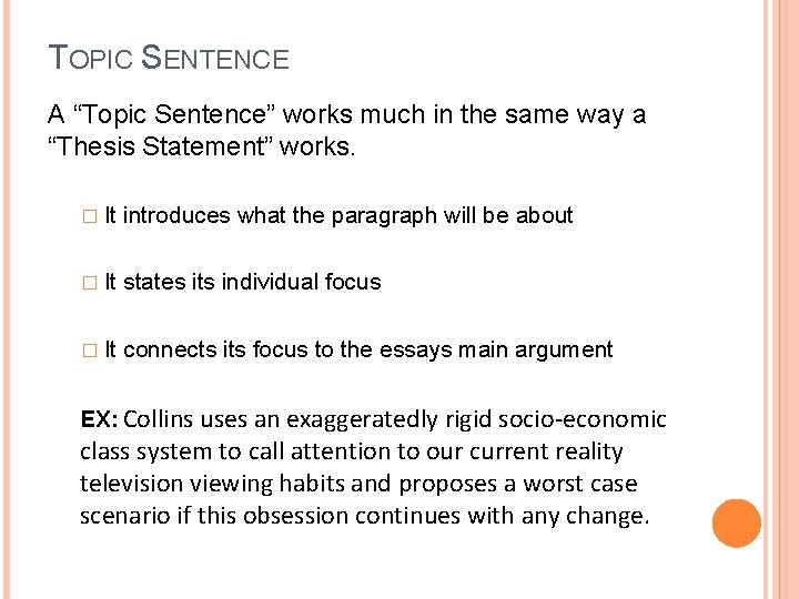 TOPIC SENTENCE A “Topic Sentence” works much in the same way a “Thesis Statement”