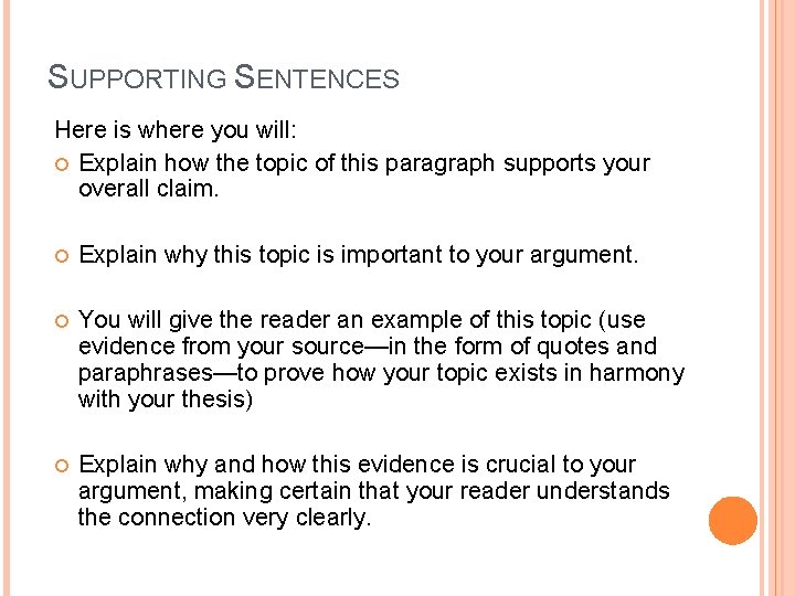 SUPPORTING SENTENCES Here is where you will: Explain how the topic of this paragraph