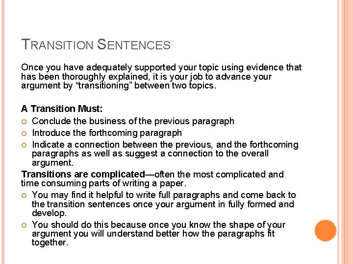 TRANSITION SENTENCES Once you have adequately supported your topic using evidence that has been