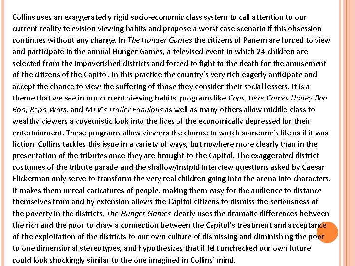 Collins uses an exaggeratedly rigid socio-economic class system to call attention to our current