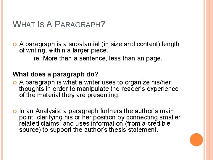 WHAT IS A PARAGRAPH? A paragraph is a substantial (in size and content) length