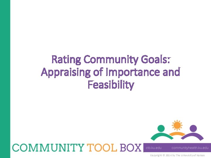 Rating Community Goals: Appraising of Importance and Feasibility Copyright © 2014 by The University