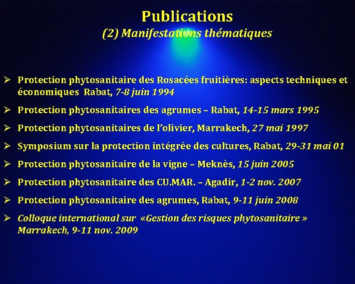 Publications (2) Manifestations thématiques Ø Protection phytosanitaire des Rosacées fruitières: aspects techniques et économiques