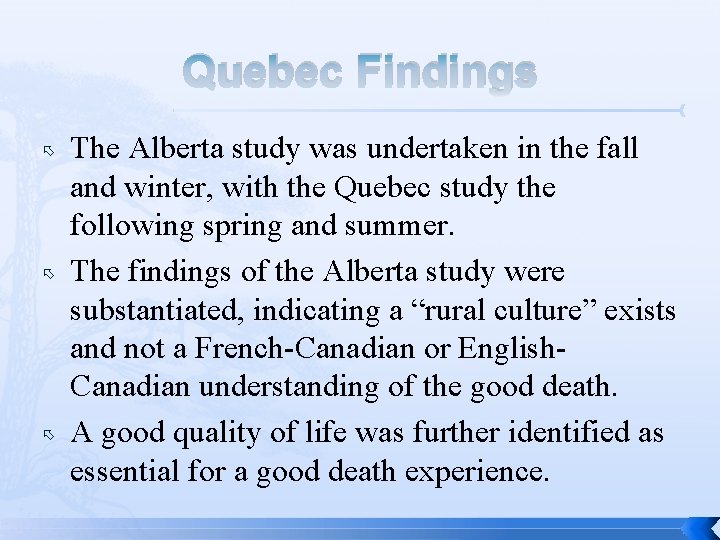 Quebec Findings The Alberta study was undertaken in the fall and winter, with the