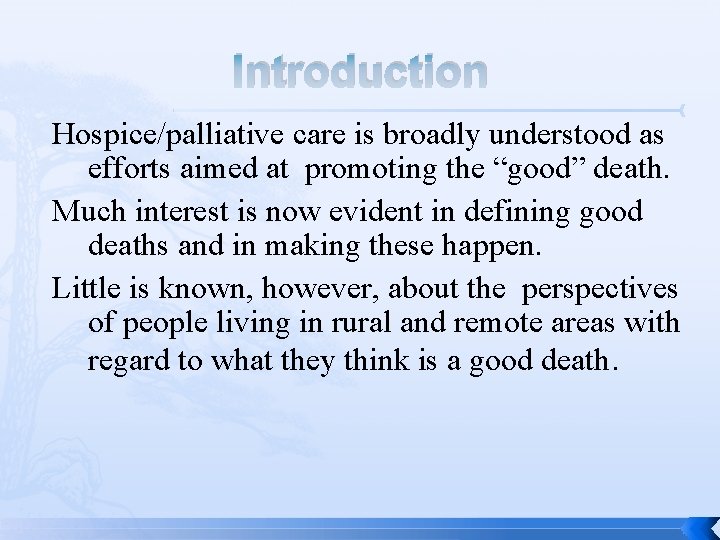 Introduction Hospice/palliative care is broadly understood as efforts aimed at promoting the “good” death.