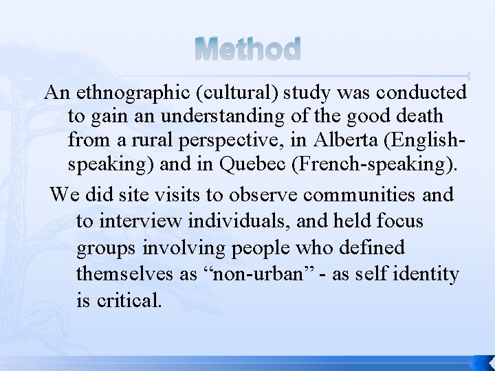 Method An ethnographic (cultural) study was conducted to gain an understanding of the good